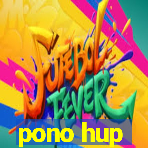 pono hup